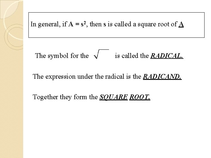 In general, if A = s 2, then s is called a square root