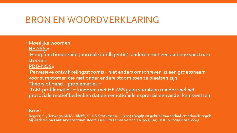 BRON EN WOORDVERKLARING Moeilijke woorden: HF ASS = Hoog functionerende (normale intelligentie) kinderen met