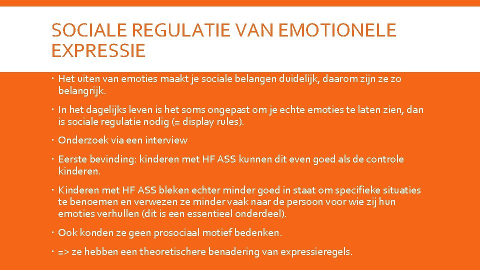 SOCIALE REGULATIE VAN EMOTIONELE EXPRESSIE Het uiten van emoties maakt je sociale belangen duidelijk,