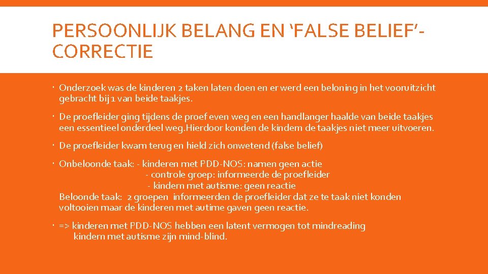 PERSOONLIJK BELANG EN ‘FALSE BELIEF’CORRECTIE Onderzoek was de kinderen 2 taken laten doen en