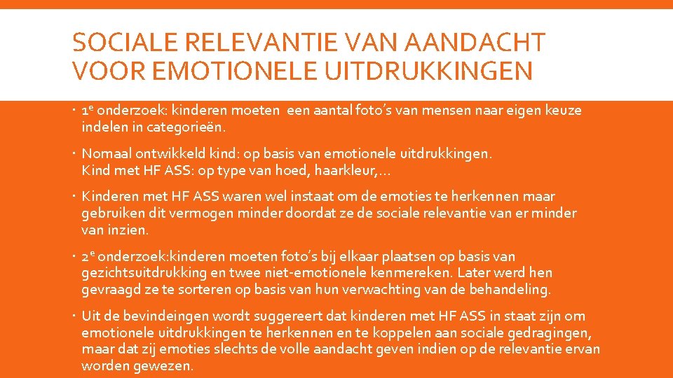 SOCIALE RELEVANTIE VAN AANDACHT VOOR EMOTIONELE UITDRUKKINGEN 1 e onderzoek: kinderen moeten een aantal