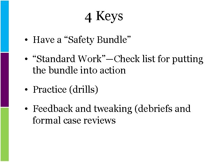 4 Keys • Have a “Safety Bundle” • “Standard Work”—Check list for putting the