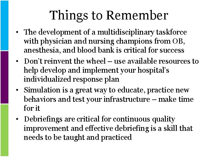 Things to Remember • The development of a multidisciplinary taskforce with physician and nursing