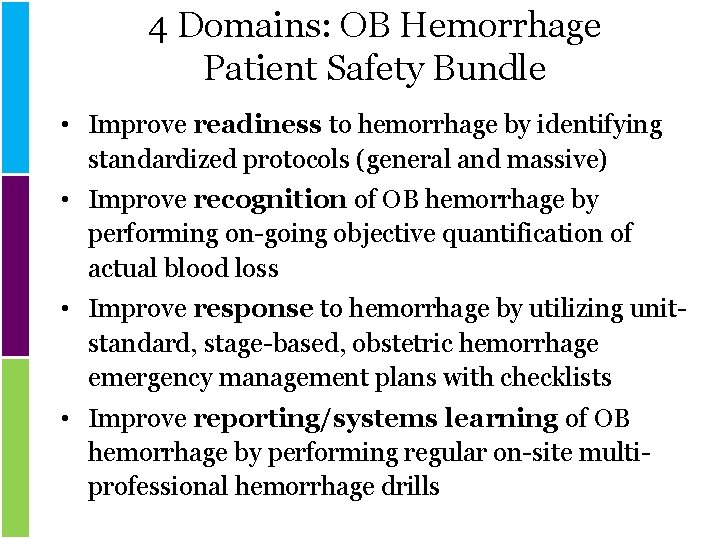 4 Domains: OB Hemorrhage Patient Safety Bundle • Improve readiness to hemorrhage by identifying