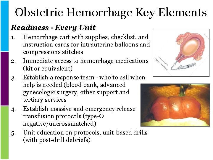 Obstetric Hemorrhage Key Elements Readiness - Every Unit 1. 2. 3. 4. 5. Hemorrhage