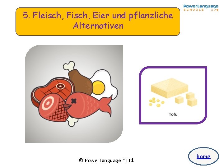 5. Fleisch, Fisch, Eier und pflanzliche Alternativen © Power. Language™ Ltd. home 