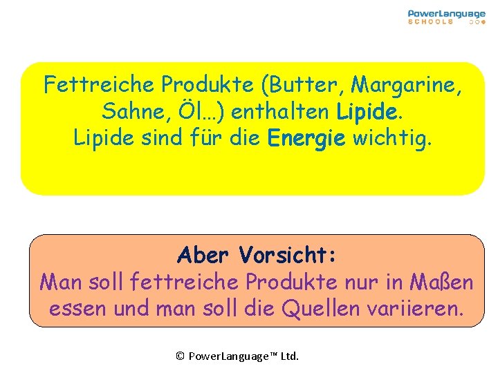 Fettreiche Produkte (Butter, Margarine, Sahne, Öl…) enthalten Lipide sind für die Energie wichtig. Aber