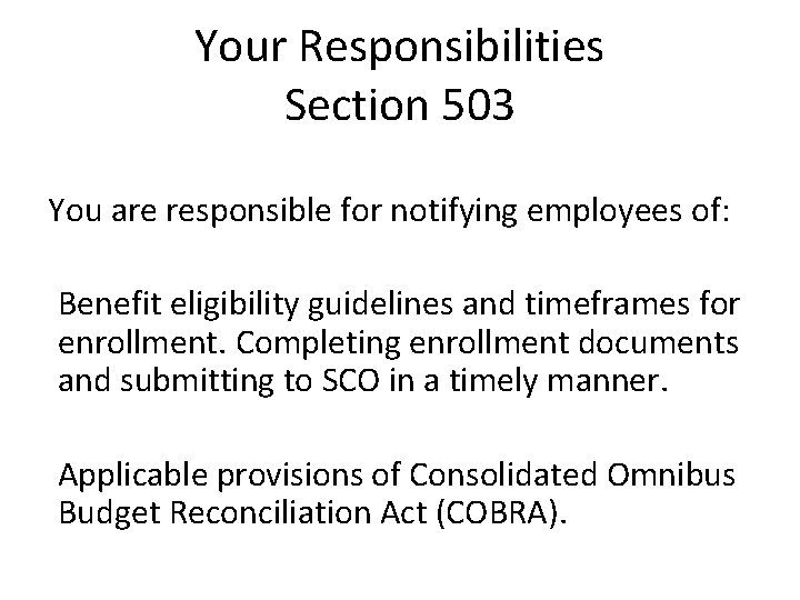 Your Responsibilities Section 503 You are responsible for notifying employees of: Benefit eligibility guidelines