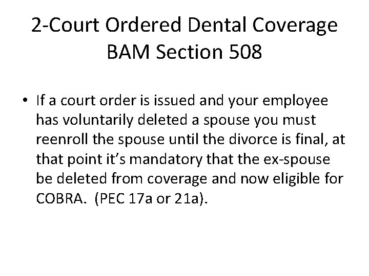 2 -Court Ordered Dental Coverage BAM Section 508 • If a court order is