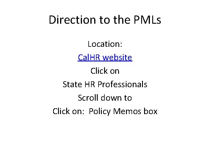 Direction to the PMLs Location: Cal. HR website Click on State HR Professionals Scroll