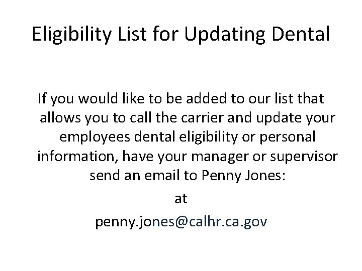 Eligibility List for Updating Dental If you would like to be added to our