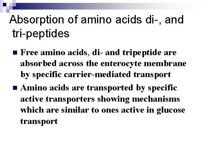 Absorption of amino acids di-, and tri-peptides Free amino acids, di- and tripeptide are