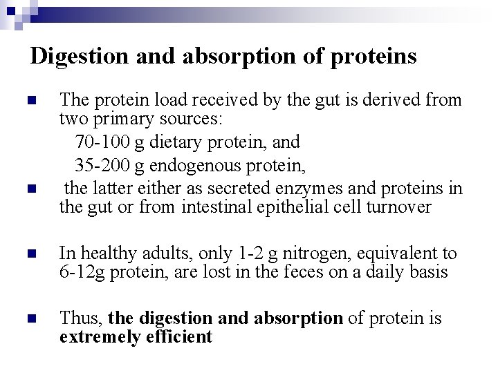 Digestion and absorption of proteins n n The protein load received by the gut