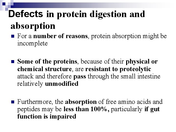 Defects in protein digestion and absorption n For a number of reasons, protein absorption