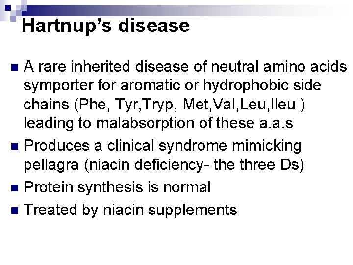 Hartnup’s disease A rare inherited disease of neutral amino acids symporter for aromatic or