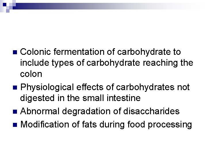 Colonic fermentation of carbohydrate to include types of carbohydrate reaching the colon n Physiological