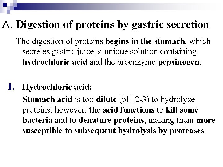 A. Digestion of proteins by gastric secretion The digestion of proteins begins in the