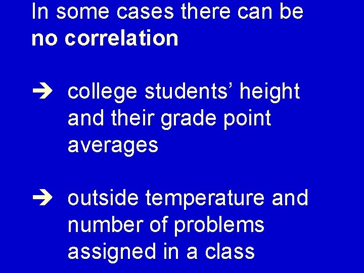 In some cases there can be no correlation college students’ height and their grade