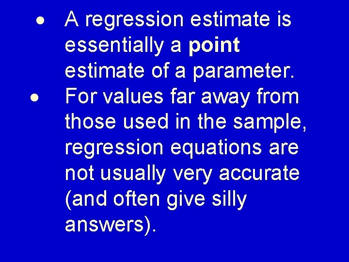· A regression estimate is essentially a point estimate of a parameter. · For