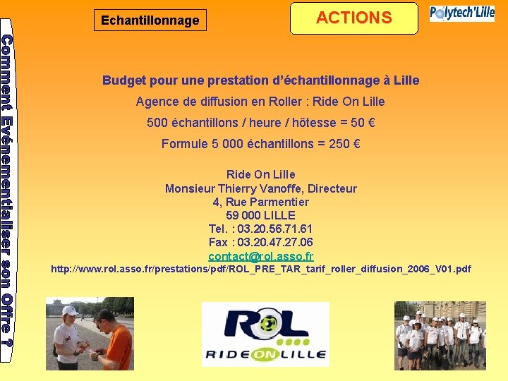 Echantillonnage ACTIONS Budget pour une prestation d’échantillonnage à Lille Agence de diffusion en Roller