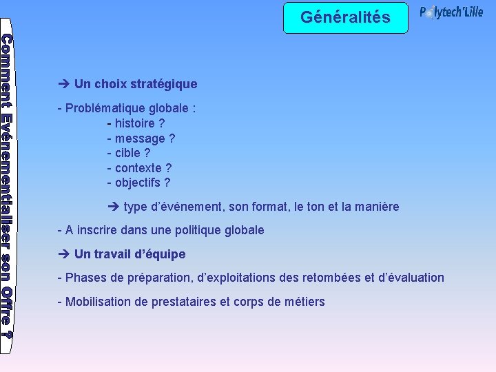 Généralités Un choix stratégique - Problématique globale : - histoire ? - message ?