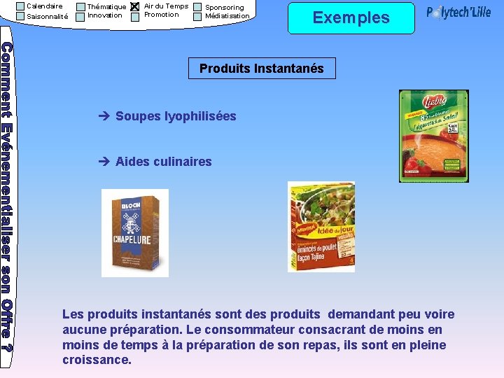Calendaire Saisonnalité Thématique Innovation Air du Temps Promotion Sponsoring Médiatisation Exemples Produits Instantanés Soupes