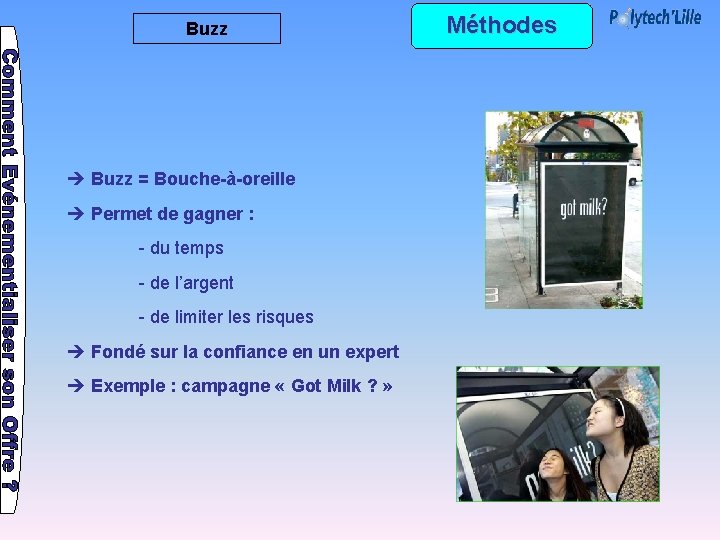 Buzz = Bouche-à-oreille Permet de gagner : - du temps - de l’argent -