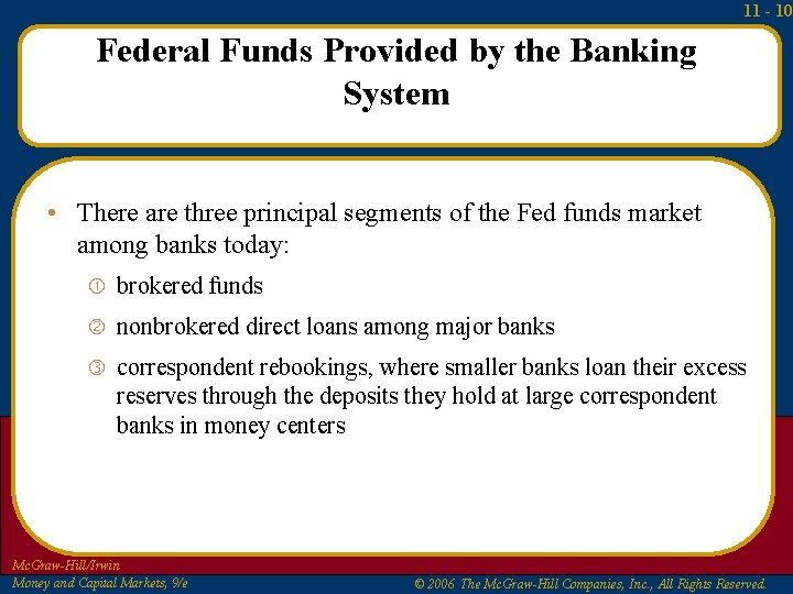 11 - 10 Federal Funds Provided by the Banking System • There are three