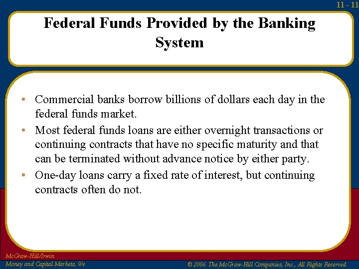 11 - 11 Federal Funds Provided by the Banking System • Commercial banks borrow