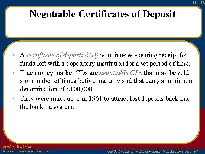 11 - 15 Negotiable Certificates of Deposit • A certificate of deposit (CD) is