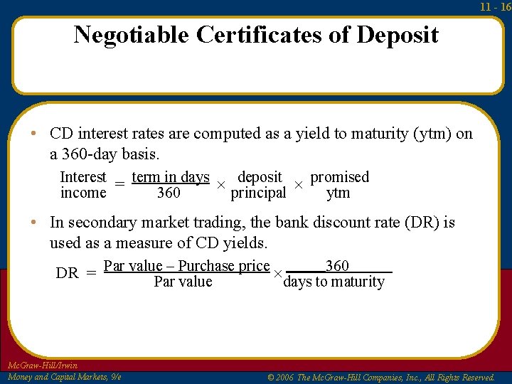 11 - 16 Negotiable Certificates of Deposit • CD interest rates are computed as