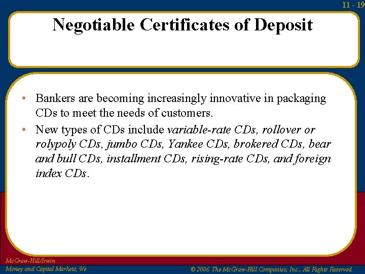 11 - 19 Negotiable Certificates of Deposit • Bankers are becoming increasingly innovative in