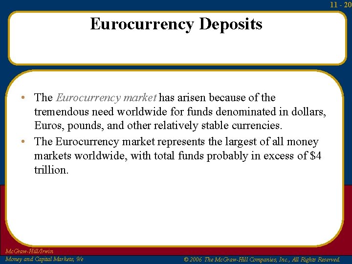11 - 20 Eurocurrency Deposits • The Eurocurrency market has arisen because of the