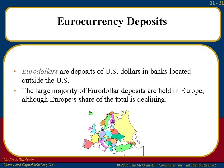 11 - 21 Eurocurrency Deposits • Eurodollars are deposits of U. S. dollars in