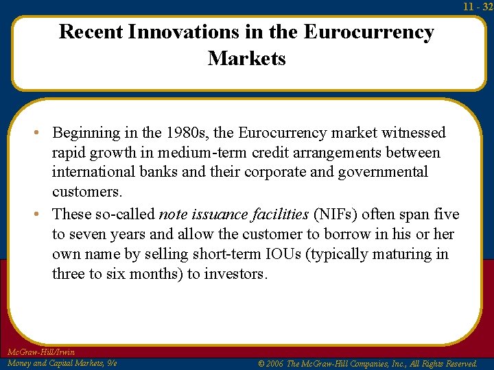 11 - 32 Recent Innovations in the Eurocurrency Markets • Beginning in the 1980