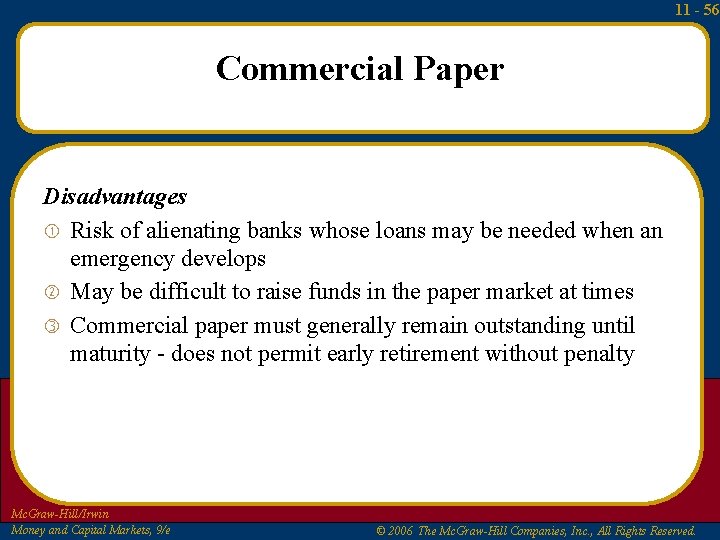 11 - 56 Commercial Paper Disadvantages Risk of alienating banks whose loans may be