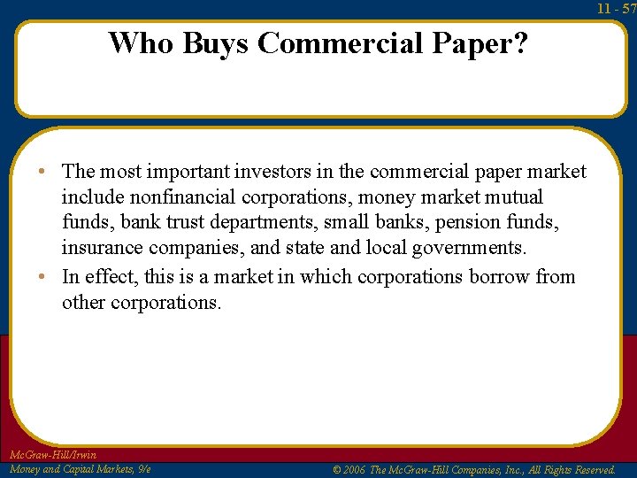 11 - 57 Who Buys Commercial Paper? • The most important investors in the