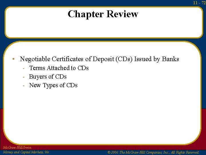 11 - 72 Chapter Review • Negotiable Certificates of Deposit (CDs) Issued by Banks