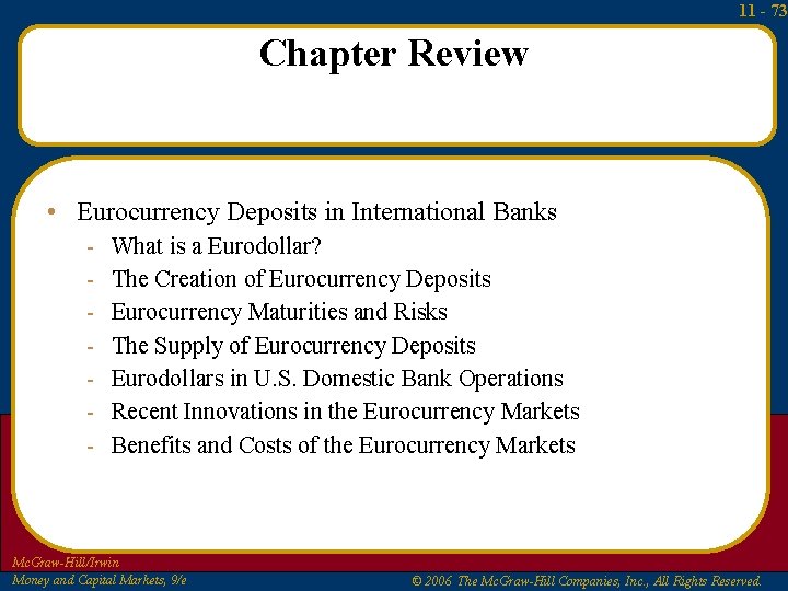 11 - 73 Chapter Review • Eurocurrency Deposits in International Banks - What is