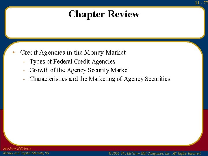 11 - 77 Chapter Review • Credit Agencies in the Money Market - Types