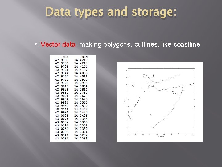 Data types and storage: Vector data- making polygons, outlines, like coastline Data types and storage: Vector data- making polygons, outlines, like coastline