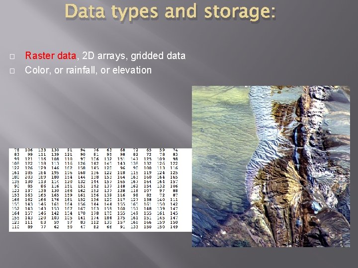 Data types and storage: � � Raster data, 2 D arrays, gridded data Color, Data types and storage: � � Raster data, 2 D arrays, gridded data Color,