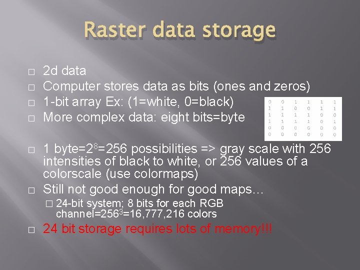 Raster data storage � � � 2 d data Computer stores data as bits Raster data storage � � � 2 d data Computer stores data as bits