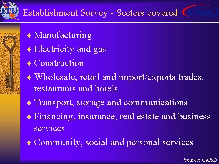 Establishment Survey - Sectors covered ¨ Manufacturing ¨ Electricity and gas ¨ Construction ¨