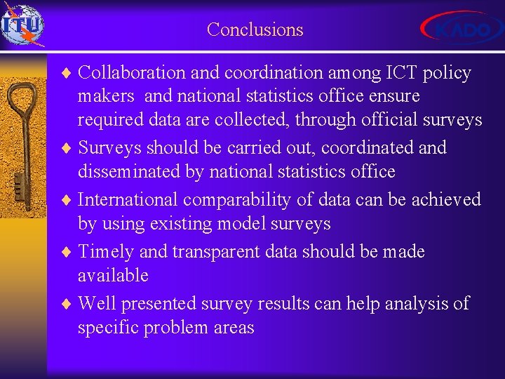 Conclusions ¨ Collaboration and coordination among ICT policy makers and national statistics office ensure