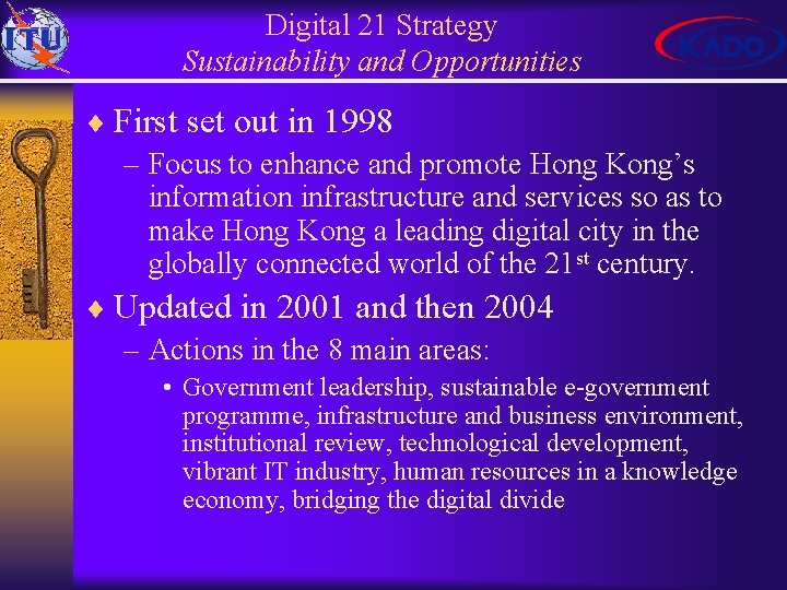 Digital 21 Strategy Sustainability and Opportunities ¨ First set out in 1998 – Focus