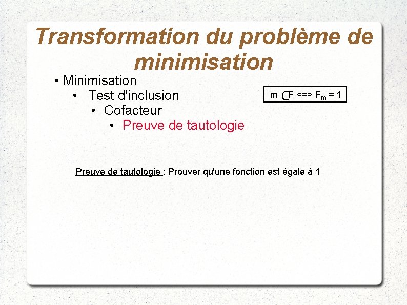 Transformation du problème de minimisation • Minimisation • Test d'inclusion • Cofacteur • Preuve