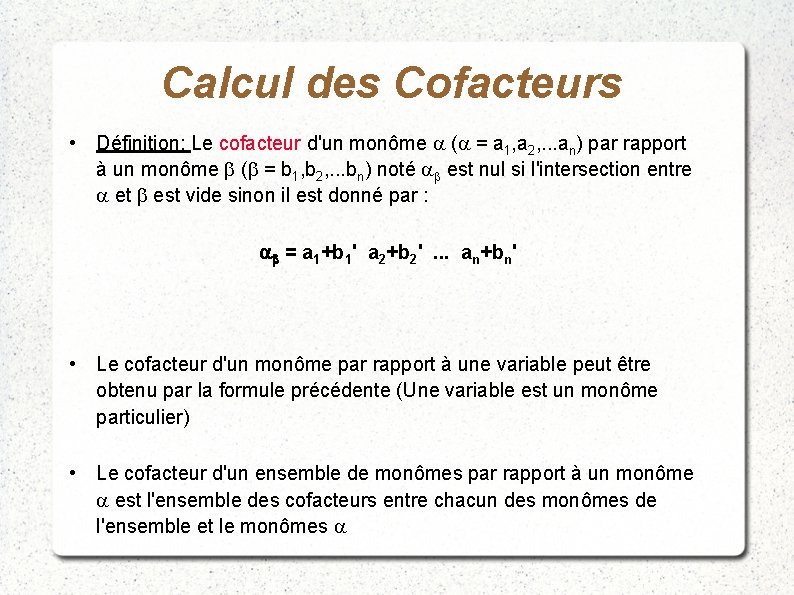 Calcul des Cofacteurs • Définition: Le cofacteur d'un monôme a (a = a 1,