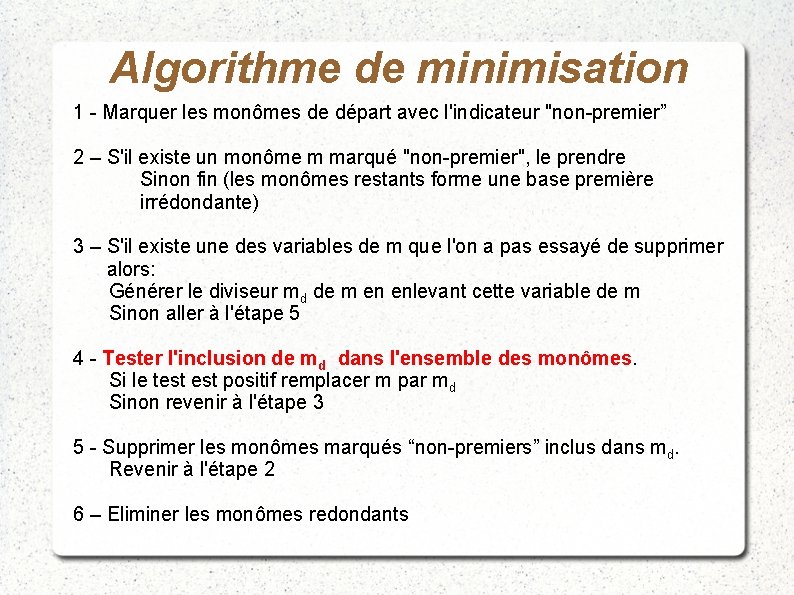 Algorithme de minimisation 1 - Marquer les monômes de départ avec l'indicateur "non-premier” 2