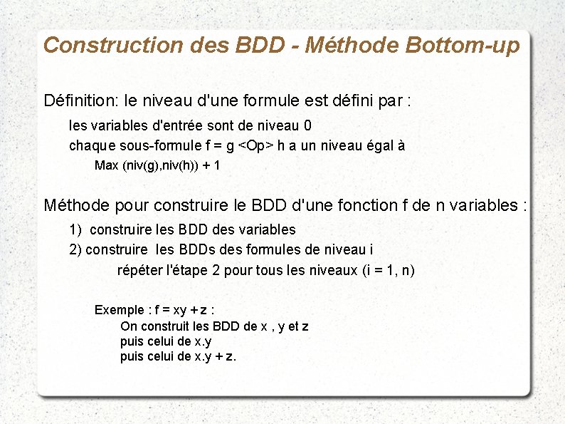 Construction des BDD - Méthode Bottom-up Définition: le niveau d'une formule est défini par